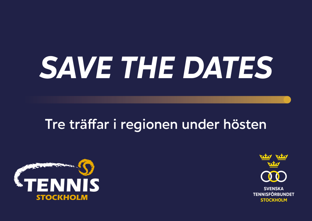 Blå bakgrund med texten "save the dates - tre träffar i regionen under hösten" tillsammans med Tennis Stcokholms två logotyper.