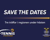 Blå bakgrund med texten "save the dates - tre träffar i regionen under hösten" tillsammans med Tennis Stcokholms två logotyper.