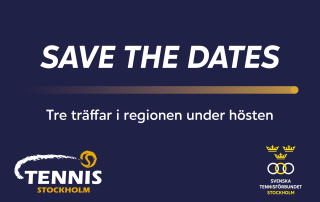 Blå bakgrund med texten "save the dates - tre träffar i regionen under hösten" tillsammans med Tennis Stcokholms två logotyper.